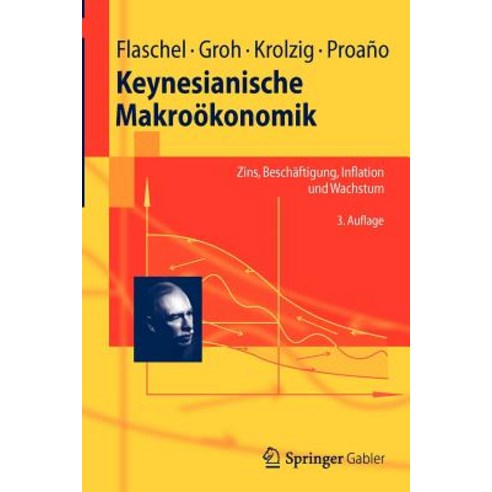 Keynesianische Makrookonomik: Zins Beschaftigung Inflation Und Wachstum Paperback, Springer