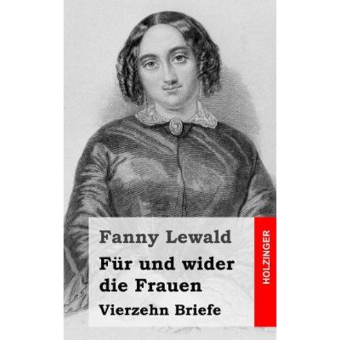 Fur Und Wider Die Frauen: Vierzehn Briefe Paperback, Createspace
