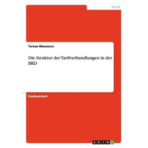 Die Struktur Der Tarifverhandlungen in Der Brd Paperback, Grin Publishing