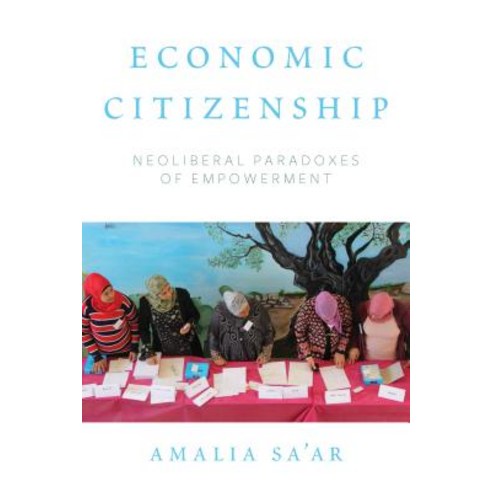 Economic Citizenship: Neoliberal Paradoxes of Empowerment Hardcover, Berghahn Books