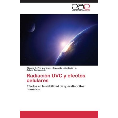 Radiacion Uvc y Efectos Celulares Paperback, Editorial Academica Espanola