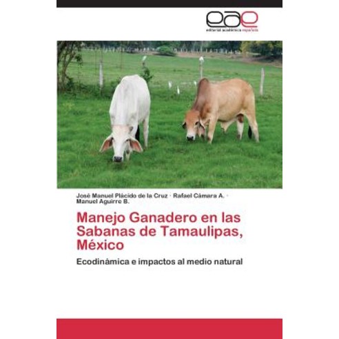 Manejo Ganadero En Las Sabanas de Tamaulipas Mexico Paperback, Editorial Academica Espanola
