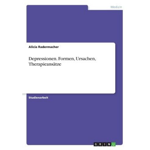 Depressionen. Formen Ursachen Therapieansatze Paperback, Grin Publishing