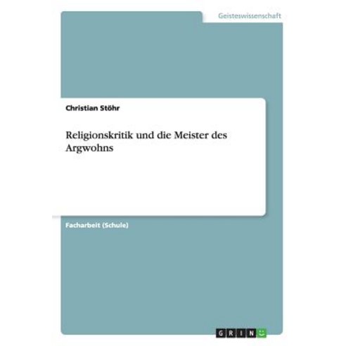 Religionskritik Und Die Meister Des Argwohns Paperback, Grin Publishing