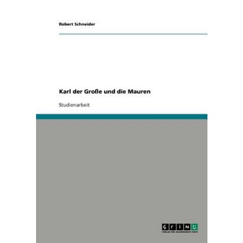 Karl Der Groe Und Die Mauren Paperback, Grin Publishing