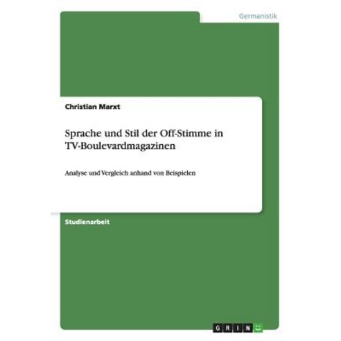 Sprache Und Stil Der Off-Stimme in TV-Boulevardmagazinen Paperback, Grin Verlag Gmbh