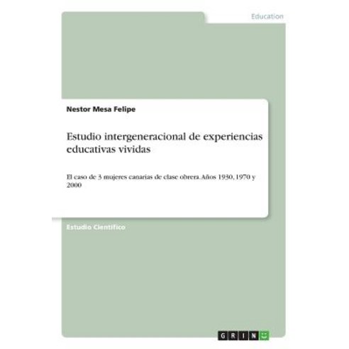Estudio Intergeneracional de Experiencias Educativas Vividas Paperback, Grin Publishing