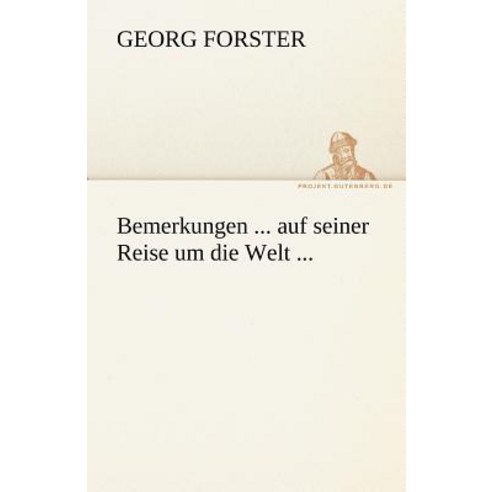 Bemerkungen ... Auf Seiner Reise Um Die Welt ... Paperback, Tredition Classics