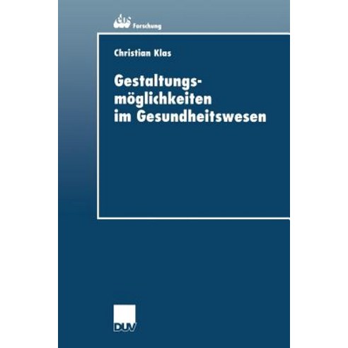 Gestaltungsmoglichkeiten Im Gesundheitswesen Paperback, Deutscher Universitatsverlag