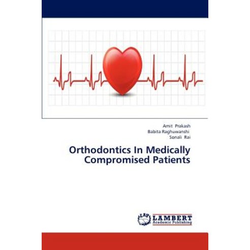 Orthodontics in Medically Compromised Patients Paperback, LAP Lambert Academic Publishing