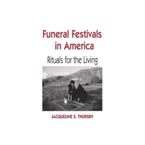 Funeral Festivals in America: Rituals for the Living Paperback, University Press of Kentucky