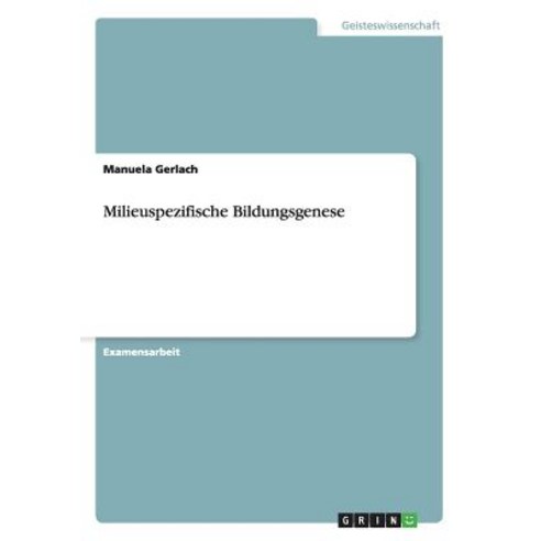 Milieuspezifische Bildungsgenese Paperback, Grin Publishing
