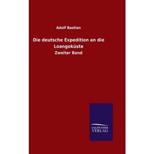 Die Deutsche Expedition an Die Loangokuste Hardcover, Salzwasser-Verlag Gmbh