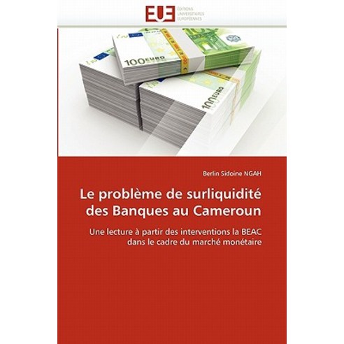 Le Probleme de Surliquidite Des Banques Au Cameroun Paperback, Univ Europeenne