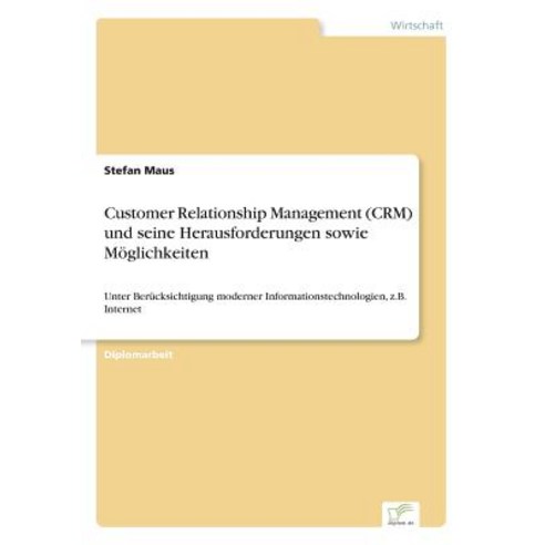 Customer Relationship Management (Crm) Und Seine Herausforderungen Sowie Moglichkeiten Paperback, Diplom.de