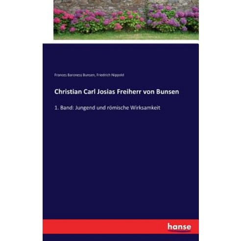 Christian Carl Josias Freiherr Von Bunsen Paperback, Hansebooks