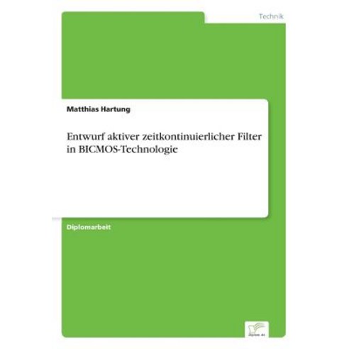 Entwurf Aktiver Zeitkontinuierlicher Filter in BICMOS-Technologie Paperback, Diplom.de