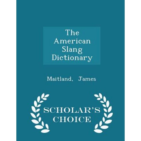 The American Slang Dictionary - Scholar''s Choice Edition Paperback