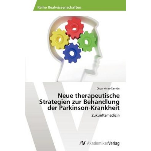 Neue Therapeutische Strategien Zur Behandlung Der Parkinson-Krankheit Paperback, AV Akademikerverlag