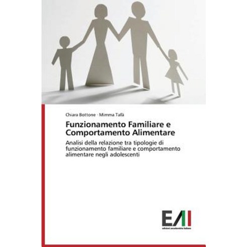 Funzionamento Familiare E Comportamento Alimentare Paperback, Edizioni Accademiche Italiane