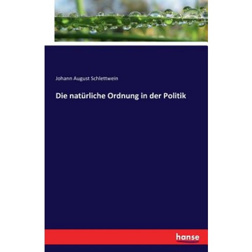 Die Naturliche Ordnung in Der Politik Paperback, Hansebooks