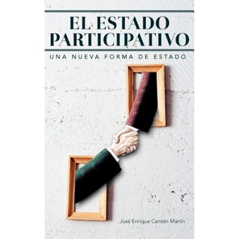 El Estado Participativo: Una Nueva Forma de Estado Paperback, Palibrio