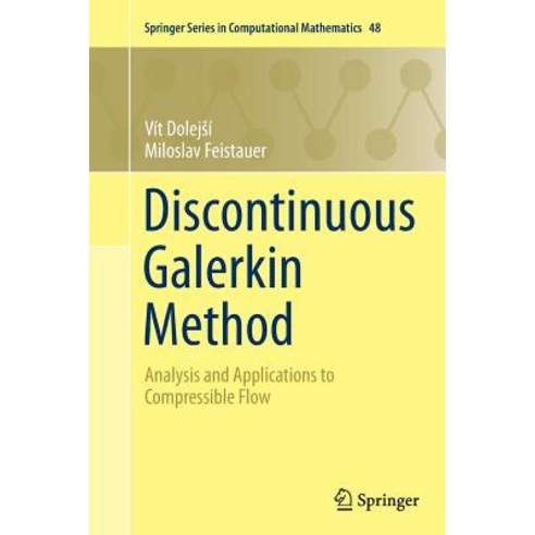 Discontinuous Galerkin Method: Analysis and Applications to Compressible Flow Paperback, Springer