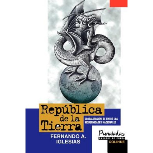 Republica de la Tierra: Globalizacion: El Fin de Las Modernidades Nacionales Paperback, Ediciones Colihue