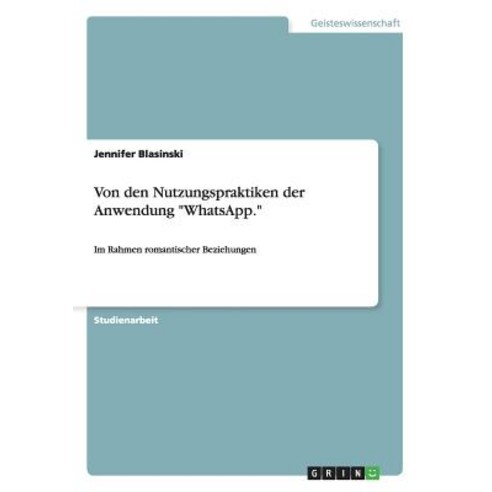 Von Den Nutzungspraktiken Der Anwendung Whatsapp. Paperback, Grin Publishing