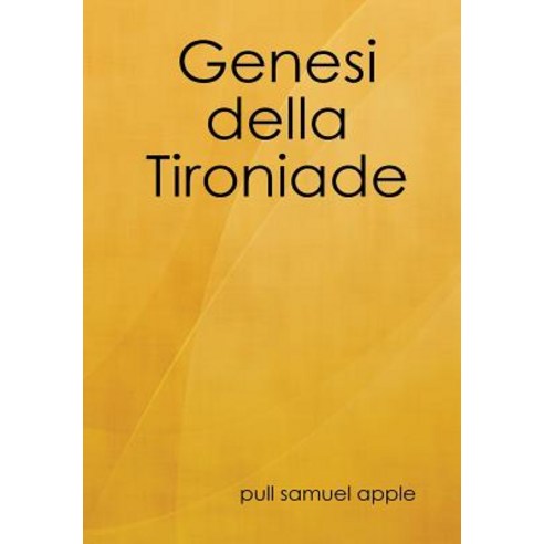 Genesi Della Tironiade Hardcover, Lulu.com