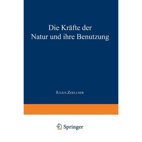 Die Krafte Der Natur Und Ihre Benutzung Paperback, Springer