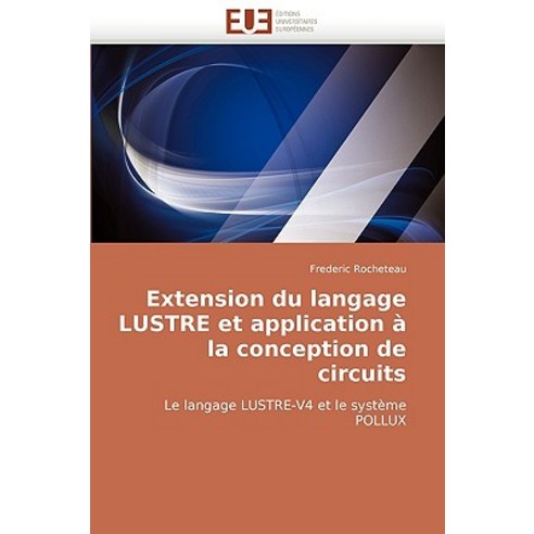 Extension Du Langage Lustre Et Application a la Conception de Circuits Paperback, Editions Universitaires Europeennes