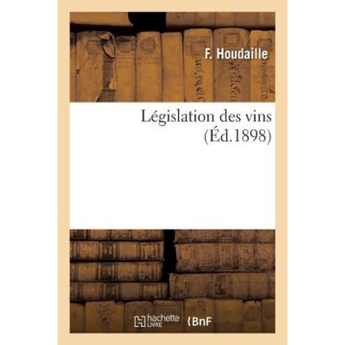 Legislation Des Vins Paperback, Hachette Livre - Bnf