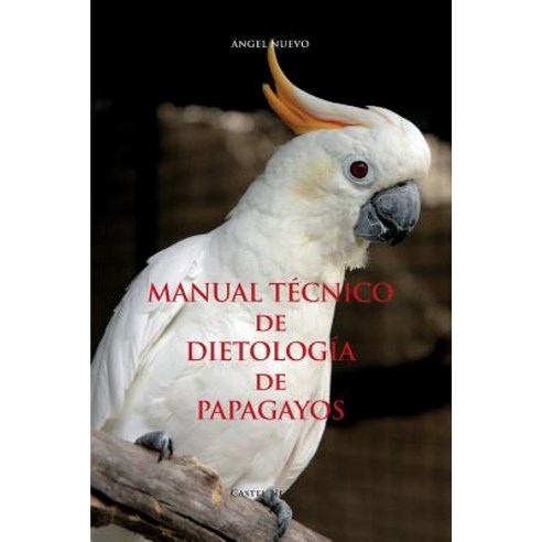 Manual Tecnico de Dietologia de Papagayos Paperback, Castel Negrino