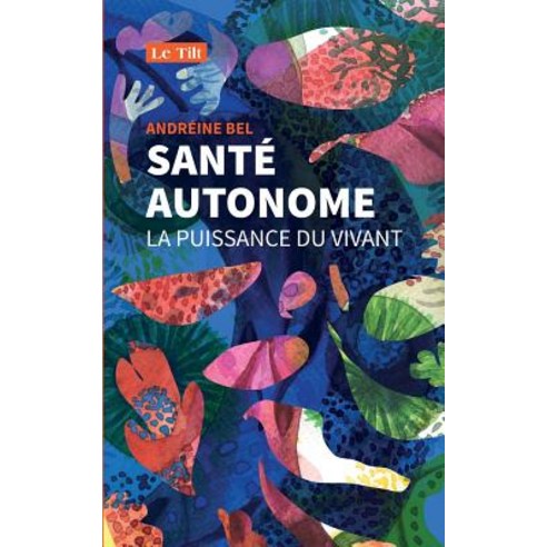 Sante Autonome: La Puissance Du Vivant Paperback, Le Tilt