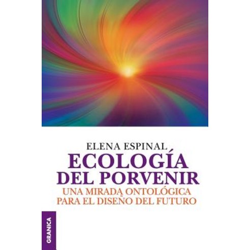 Ecologia del Porvenir Paperback, Ediciones Granica, S.A.