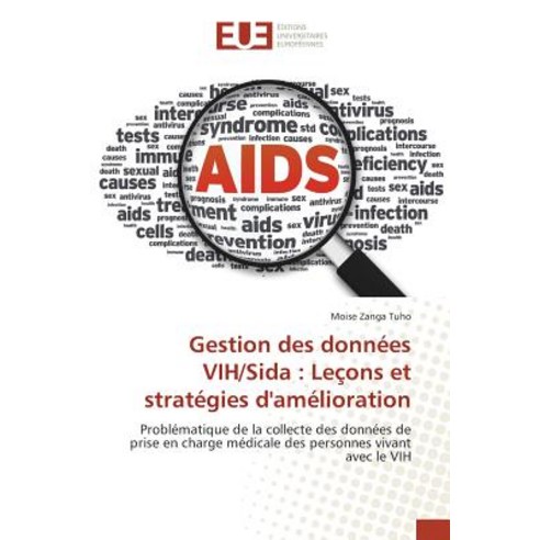 Gestion Des Donnees Vih/Sida: Lecons Et Strategies D''Amelioration Paperback, Univ Europeenne