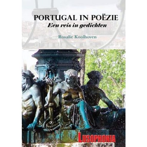 Portugal in Poezie Een Reis in Gedichten Paperback, Lulu.com
