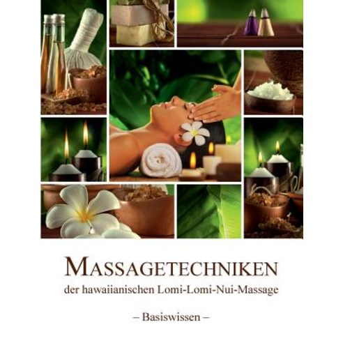 Massagetechniken Der Hawaiianischen Lomi-Lomi-Nui-Massage Paperback, Books on Demand