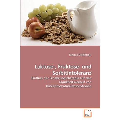 Laktose- Fruktose- Und Sorbitintoleranz Paperback, VDM Verlag