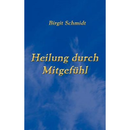 Heilung Durch Mitgef Hl Paperback, Books on Demand
