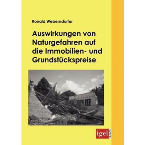 Auswirkungen Von Naturgefahren Auf Die Immobilien- Und Grundstuckspreise Paperback, Igel Verlag Gmbh