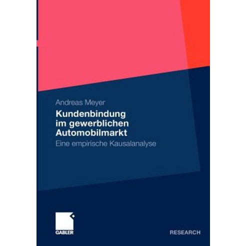 Kundenbindung Im Gewerblichen Automobilmarkt: Eine Empirische Kausalanalyse Paperback, Gabler Verlag