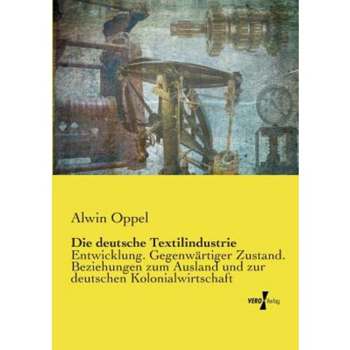 Die Deutsche Textilindustrie Paperback, Vero Verlag