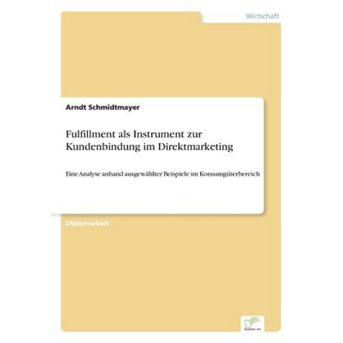 Fulfillment ALS Instrument Zur Kundenbindung Im Direktmarketing Paperback, Diplom.de