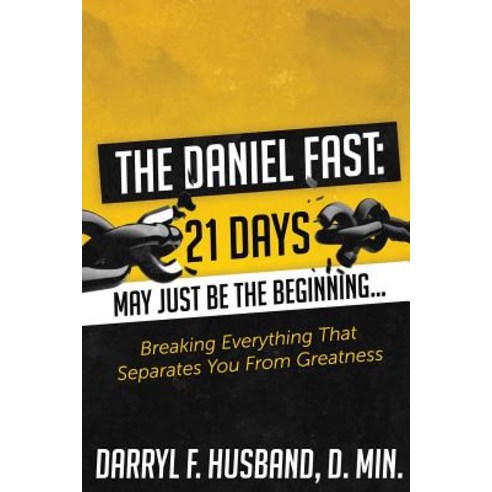 The Daniel Fast: Breaking Everything That Separates You from Greatness Paperback, Lulu.com