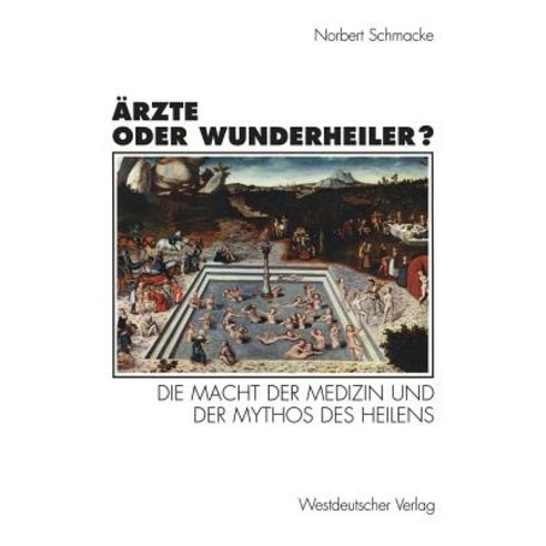 Arzte Oder Wunderheiler?: Die Macht Der Medizin Und Der Mythos Des Heilens Paperback, Vs Verlag Fur Sozialwissenschaften