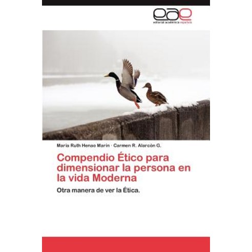 Compendio Etico Para Dimensionar La Persona En La Vida Moderna Paperback, Eae Editorial Academia Espanola