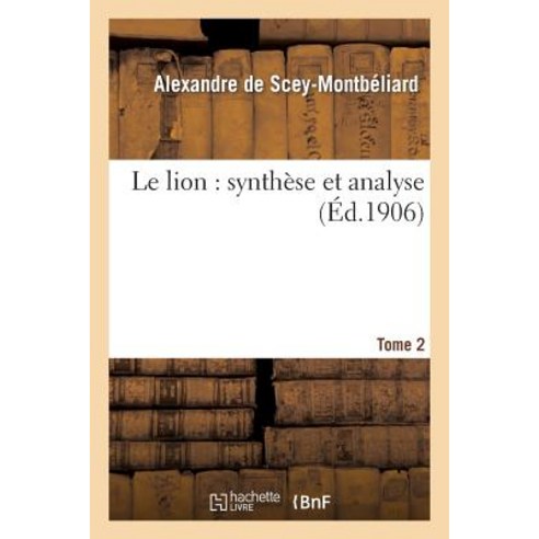 Le Lion: Synthese Et Analyse. Tome 2 Paperback, Hachette Livre - Bnf