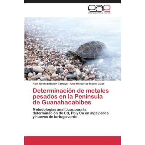 Determinacion de Metales Pesados En La Peninsula de Guanahacabibes Paperback, Editorial Academica Espanola